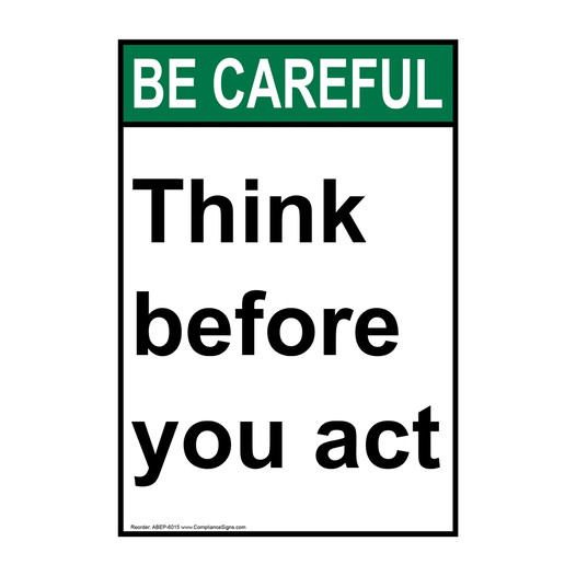 Portrait ANSI BE CAREFUL Think before you act Sign ABEP-6015
