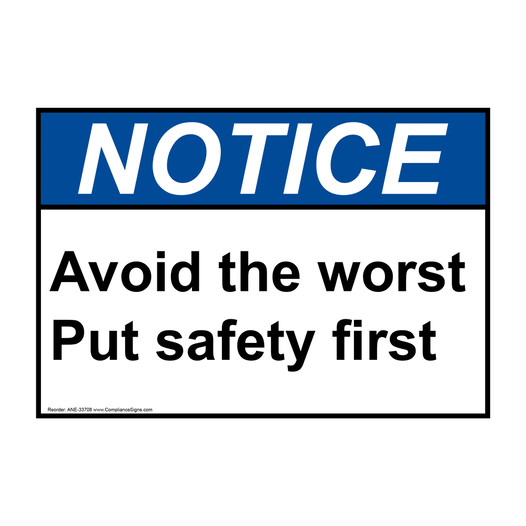 ANSI NOTICE Avoid the worst Put safety first Sign ANE-33708