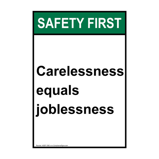 Portrait ANSI SAFETY FIRST Carelessness equals joblessness Sign ASEP-1565