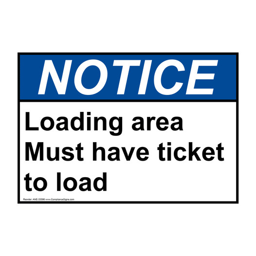ANSI NOTICE Loading area Must have ticket to load Sign ANE-33598