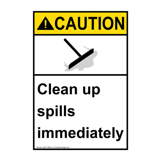 Portrait ANSI CAUTION Clean Up Spills Immediately Sign with Symbol ACEP-18506