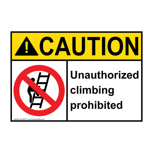 ANSI CAUTION Unauthorized climbing prohibited Sign with Symbol ACE-28371