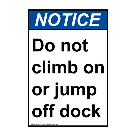 Portrait ANSI NOTICE Do not climb on or jump off dock Sign ANEP-2150