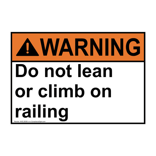 ANSI WARNING Do not lean or climb on railing Sign AWE-28356