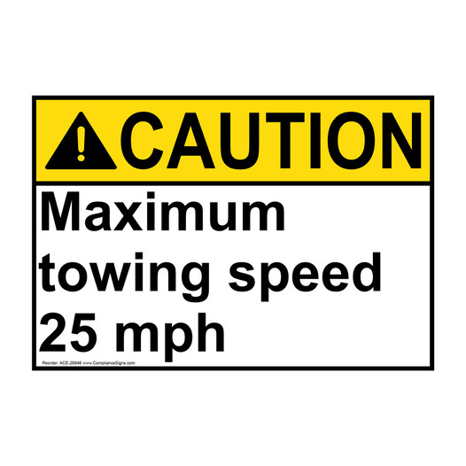 ANSI CAUTION Maximum towing speed 25 mph Sign ACE-26846