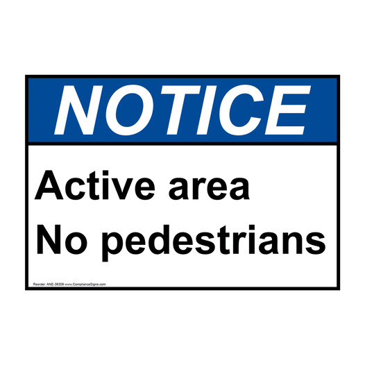 ANSI NOTICE Active area No pedestrians Sign ANE-38309