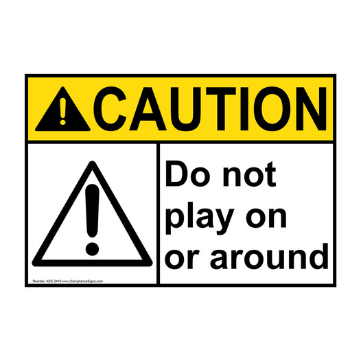 ANSI CAUTION Do Not Play On Or Around Sign with Symbol ACE-2410