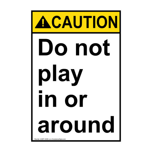 Portrait ANSI CAUTION Do not play in or around Sign ACEP-14528