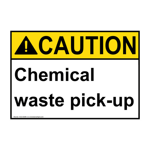 ANSI CAUTION Chemical waste pick-up Sign ACE-50298
