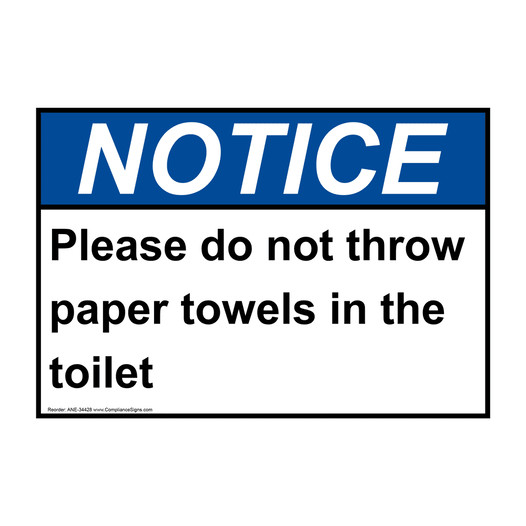 ANSI NOTICE Please do not throw paper towels in the toilet Sign ANE-34428