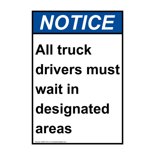 Portrait ANSI NOTICE All truck drivers must wait designated Sign ANEP-1215