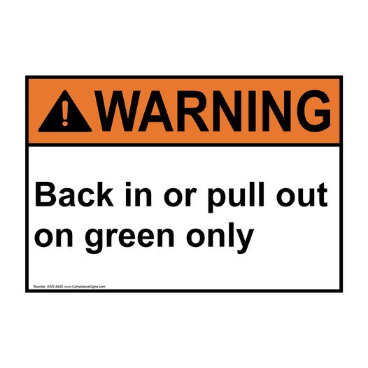 ANSI WARNING Back In Or Pull Out On Green Only Sign AWE-8445