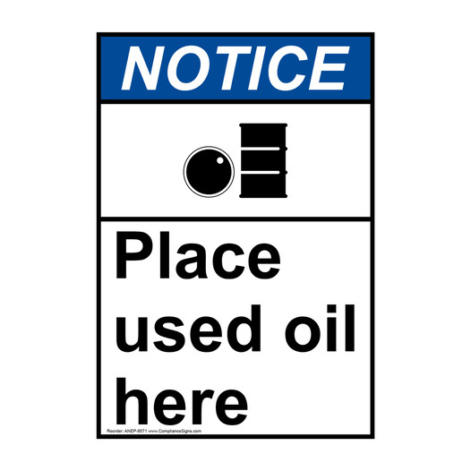 Portrait ANSI NOTICE Place Used Oil Here Sign with Symbol ANEP-9571