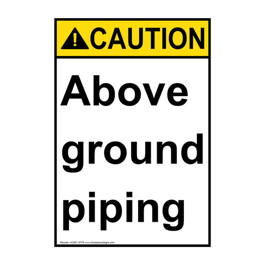 Portrait ANSI CAUTION Above ground piping Sign ACEP-13776
