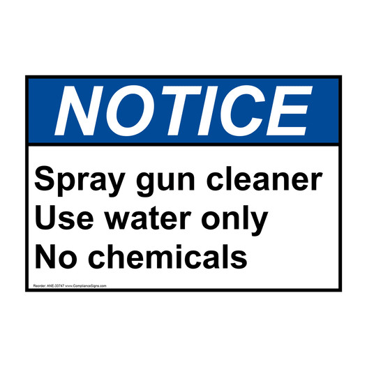 ANSI NOTICE Spray gun cleaner Use water only No chemicals Sign ANE-33747