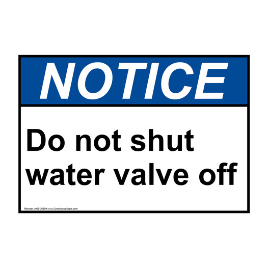 ANSI NOTICE Do not shut water valve off Sign ANE-36659