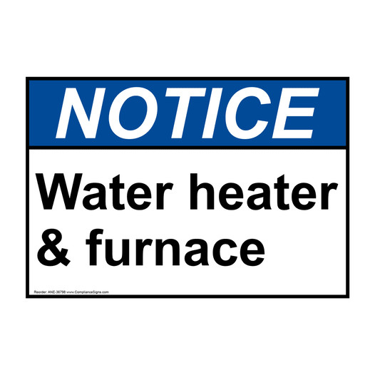 ANSI NOTICE Water heater & furnace Sign ANE-36798