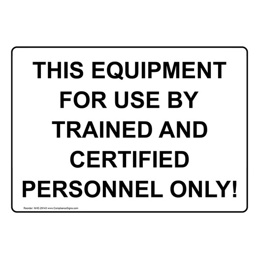 This Equipment For Use By Trained And Certified Sign NHE-29143
