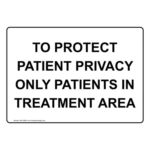 To Protect Patient Privacy Only Patients In Treatment Sign NHE-35667