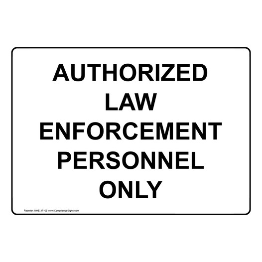 Authorized Law Enforcement Personnel Only Sign NHE-37105