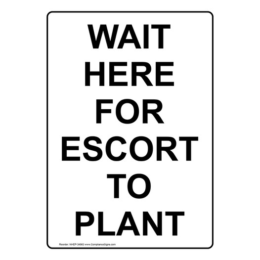 Portrait Wait Here For Escort To Plant Sign NHEP-34983