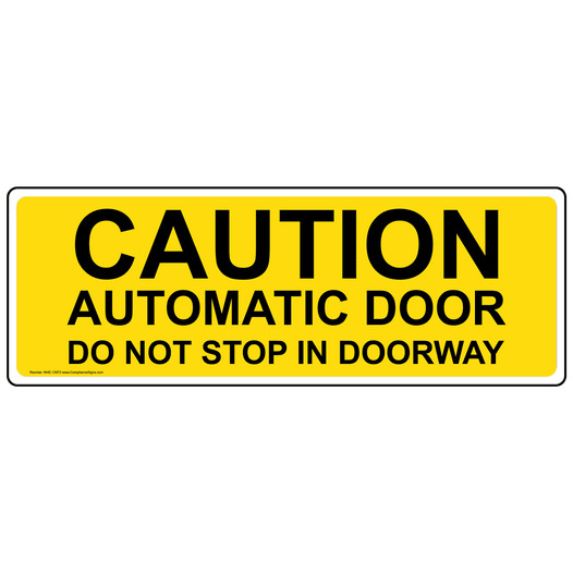 Yellow CAUTION AUTOMATIC DOOR DO NOT STOP IN DOORWAY Label NHE-13973