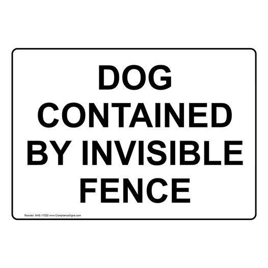 Dog Contained By Invisible Fence Sign NHE-17020