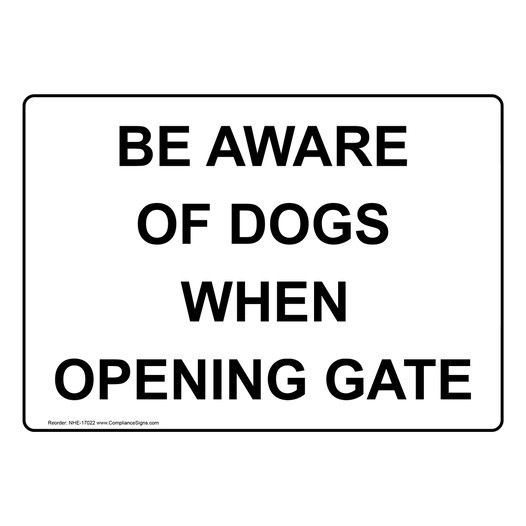 Be Aware Of Dogs When Opening Gate Sign NHE-17022 Pets / Pet Waste