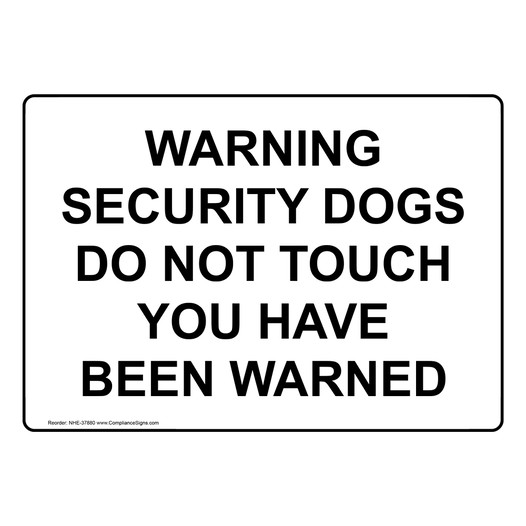 Warning Security Dogs Do Not Touch You Have Been Warned Sign NHE-37880