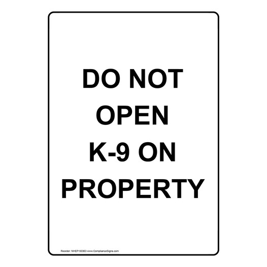 Portrait DO NOT OPEN K-9 ON PROPERTY Sign NHEP-50363