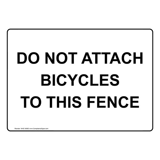 Do Not Attach Bicycles To This Fence Sign NHE-34063