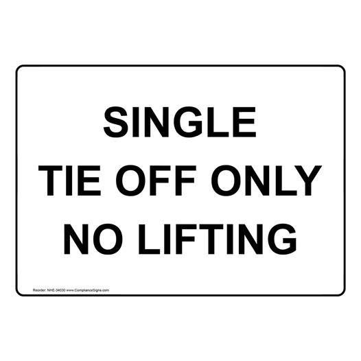 Single Tie Off Only No Lifting Sign NHE-34030