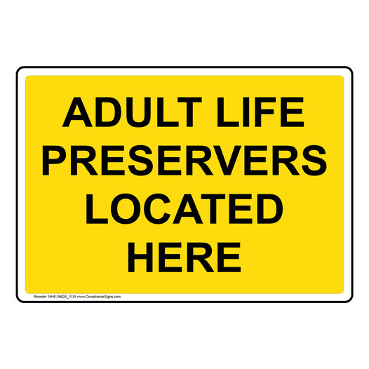 Adult Life Preservers Located Here Sign NHE-36624_YLW