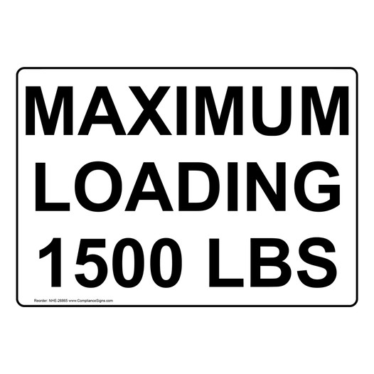 Maximum Loading 1500 Lbs Sign NHE-26865