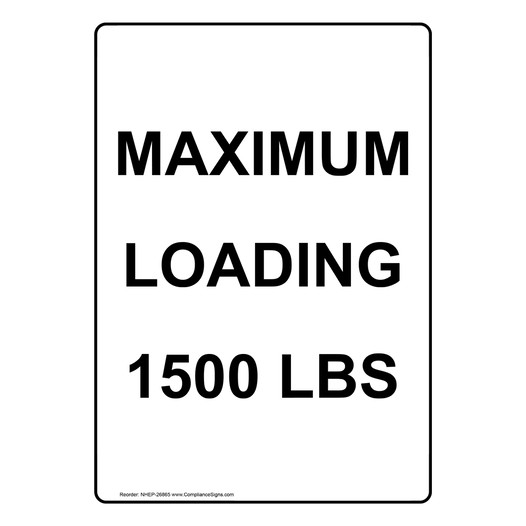 Portrait Maximum Loading 1500 Lbs Sign NHEP-26865