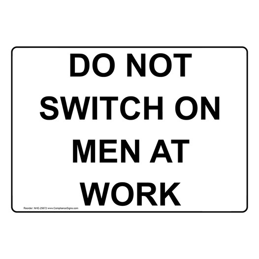 Do Not Switch On Men At Work Sign NHE-25672