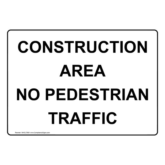 Construction Area No Pedestrian Traffic Sign NHE-27681