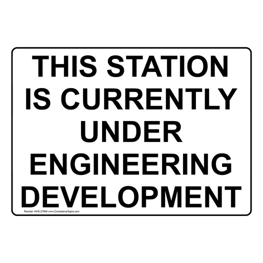 This Station Is Currently Under Engineering Development Sign NHE-27694