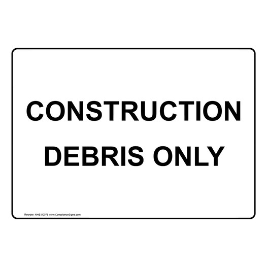 CONSTRUCTION DEBRIS ONLY Sign NHE-50076