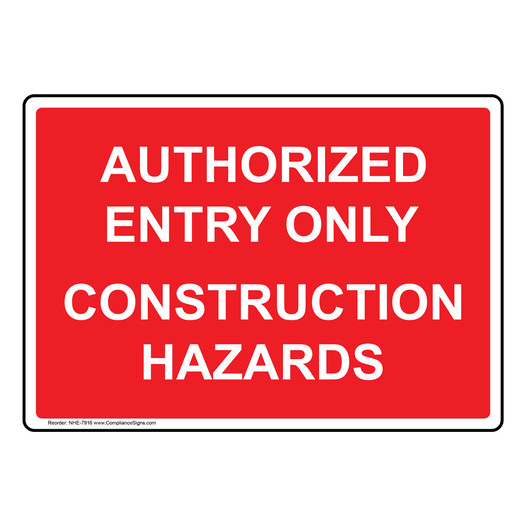 Authorized Entry Only Construction Hazards Sign NHE-7916