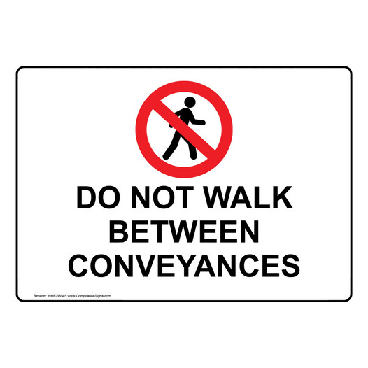 Do Not Walk Between Conveyances Sign With Symbol NHE-38545