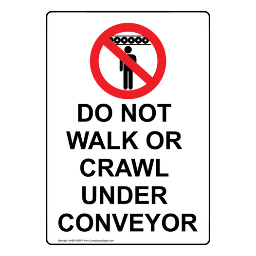 Portrait DO NOT WALK OR CRAWL UNDER CONVEYOR Sign with Symbol NHEP-50397