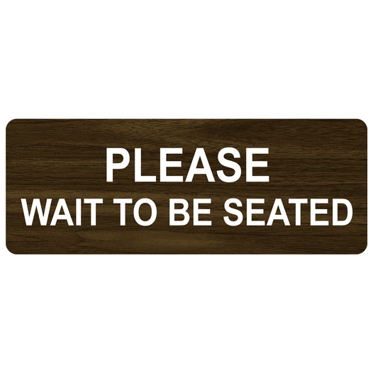 Walnut Engraved PLEASE WAIT TO BE SEATED Sign EGRE-15815_White_on_Walnut