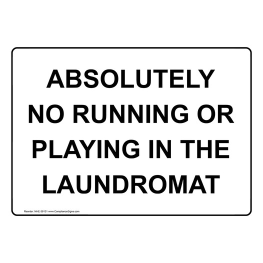 Absolutely No Running Or Playing In The Laundromat Sign NHE-39131