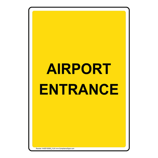 Portrait Yellow AIRPORT ENTRANCE Sign NHEP-50593_YLW