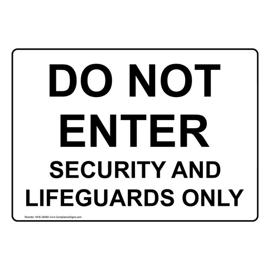 Do Not Enter Security And Lifeguards Only Sign NHE-28460