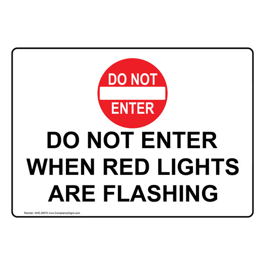 Do Not Enter When Red Lights Are Flashing Sign With Symbol NHE-28570
