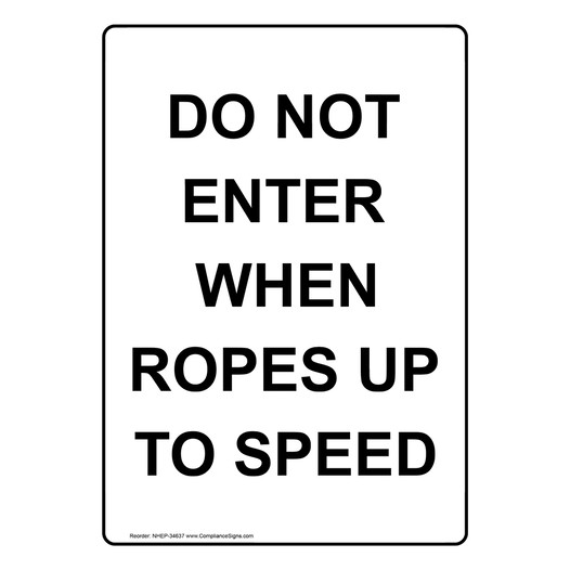 Portrait Do Not Enter When Ropes Up To Speed Sign NHEP-34637