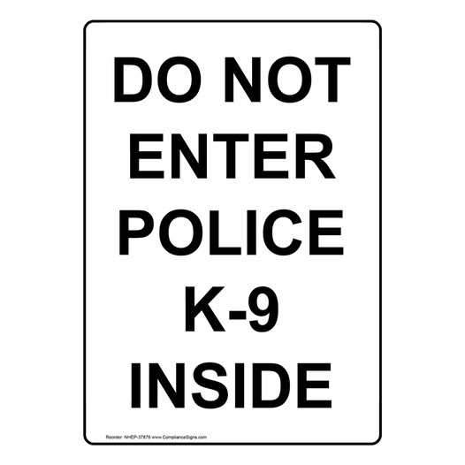 Portrait Do Not Enter Police K-9 Inside Sign NHEP-37876