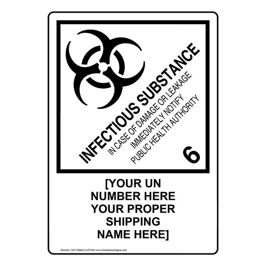 DOT INFECTIOUS SUBSTANCE 6 IN CASE OF DAMAGE Sign With Custom Text DOT-9888-CUSTOM